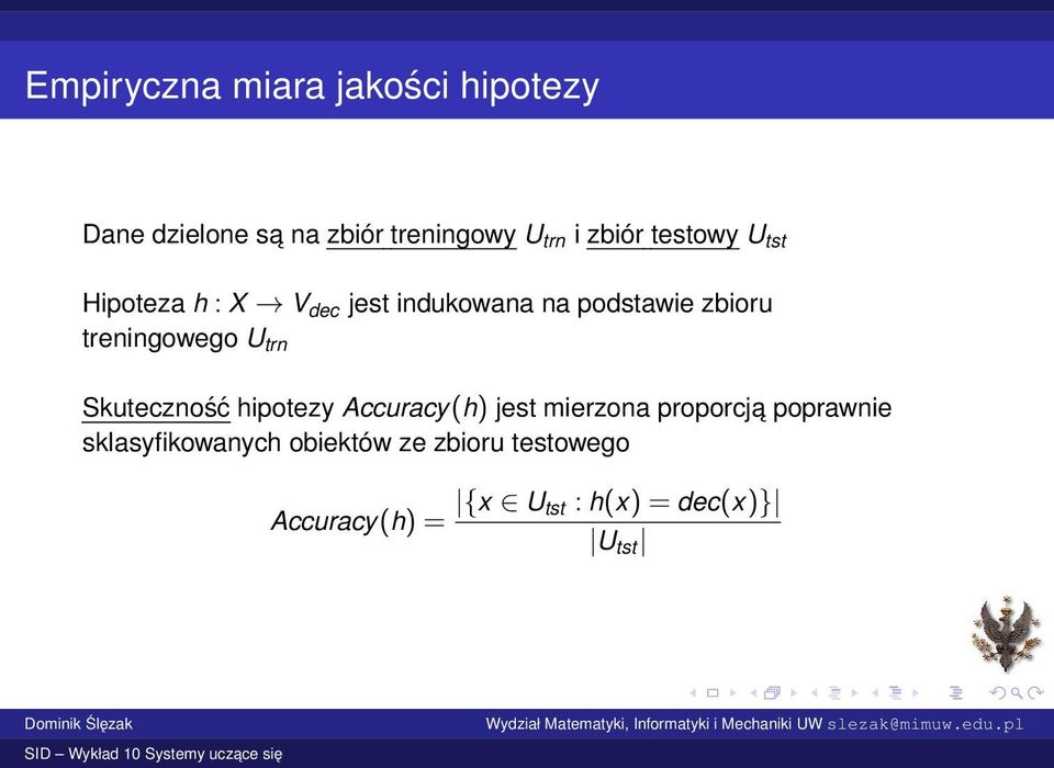 treningowego U trn Skuteczność hipotezy Accuracy(h) jest mierzona proporcja