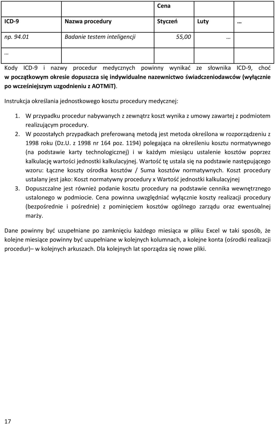 (wyłącznie po wcześniejszym uzgodnieniu z AOTMiT). Instrukcja określania jednostkowego kosztu procedury medycznej: 1.