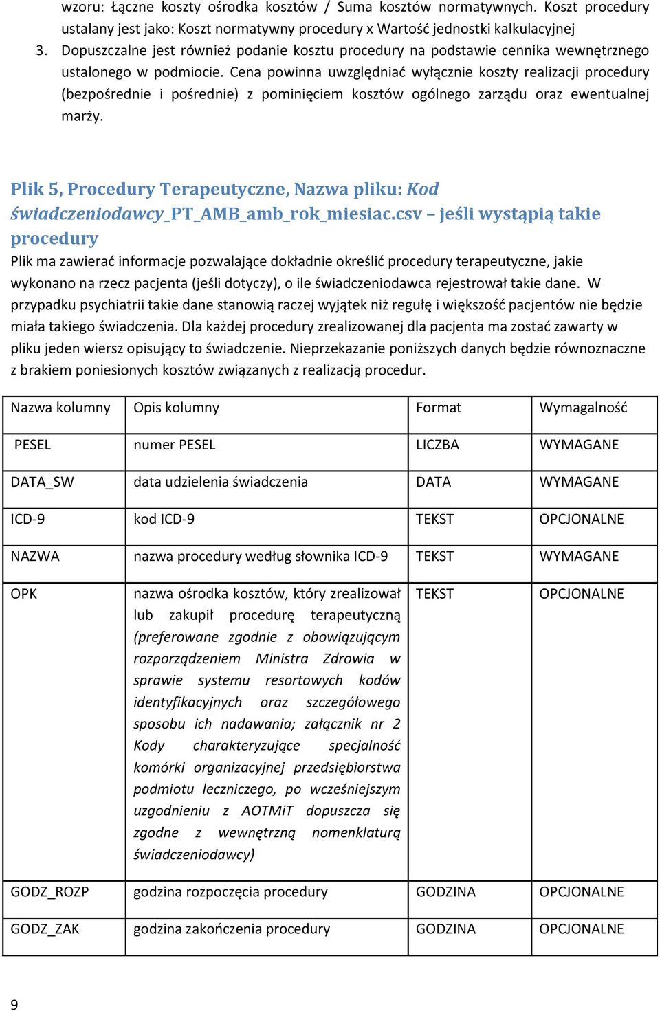 Cena powinna uwzględniać wyłącznie koszty realizacji procedury (bezpośrednie i pośrednie) z pominięciem kosztów ogólnego zarządu oraz ewentualnej marży.