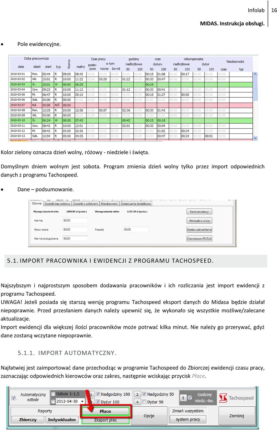 Najszybszym i najprostszym sposobem dodawania pracowników i ich rozliczania jest import ewidencji z programu Tachospeed. UWAGA!
