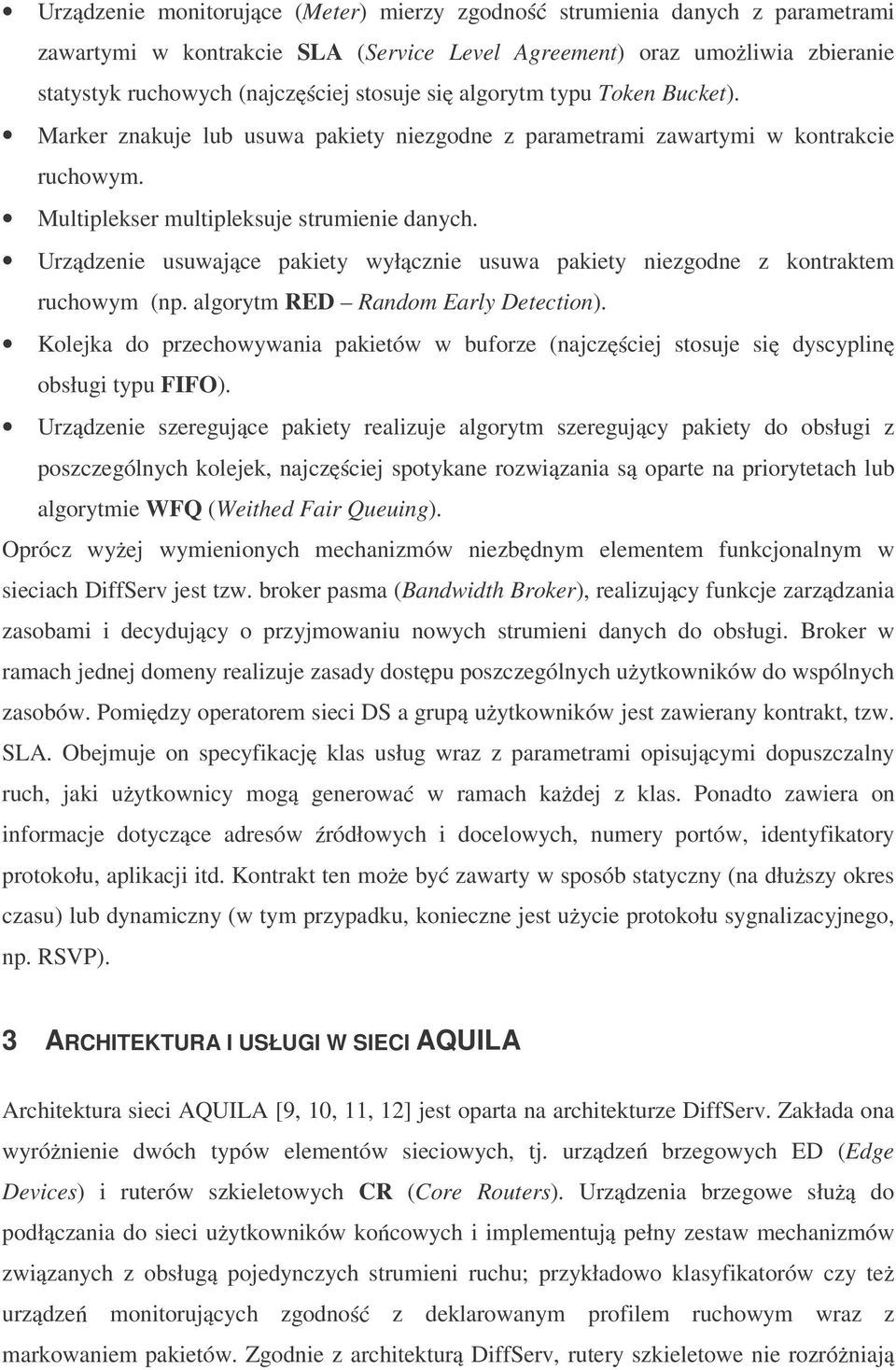 Urz dzenie usuwaj ce pakiety wył cznie usuwa pakiety niezgodne z kontraktem ruchowym (np. algorytm R Random Early Detection).