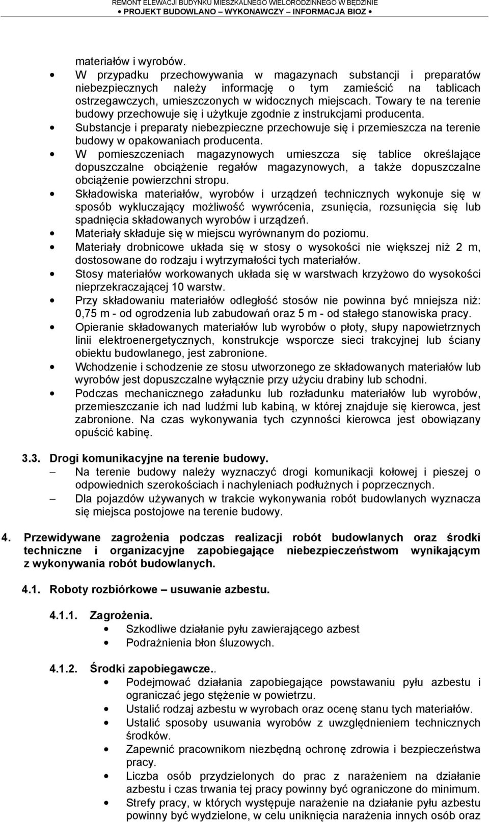 Towary te na terenie budowy przechowuje się i użytkuje zgodnie z instrukcjami producenta.
