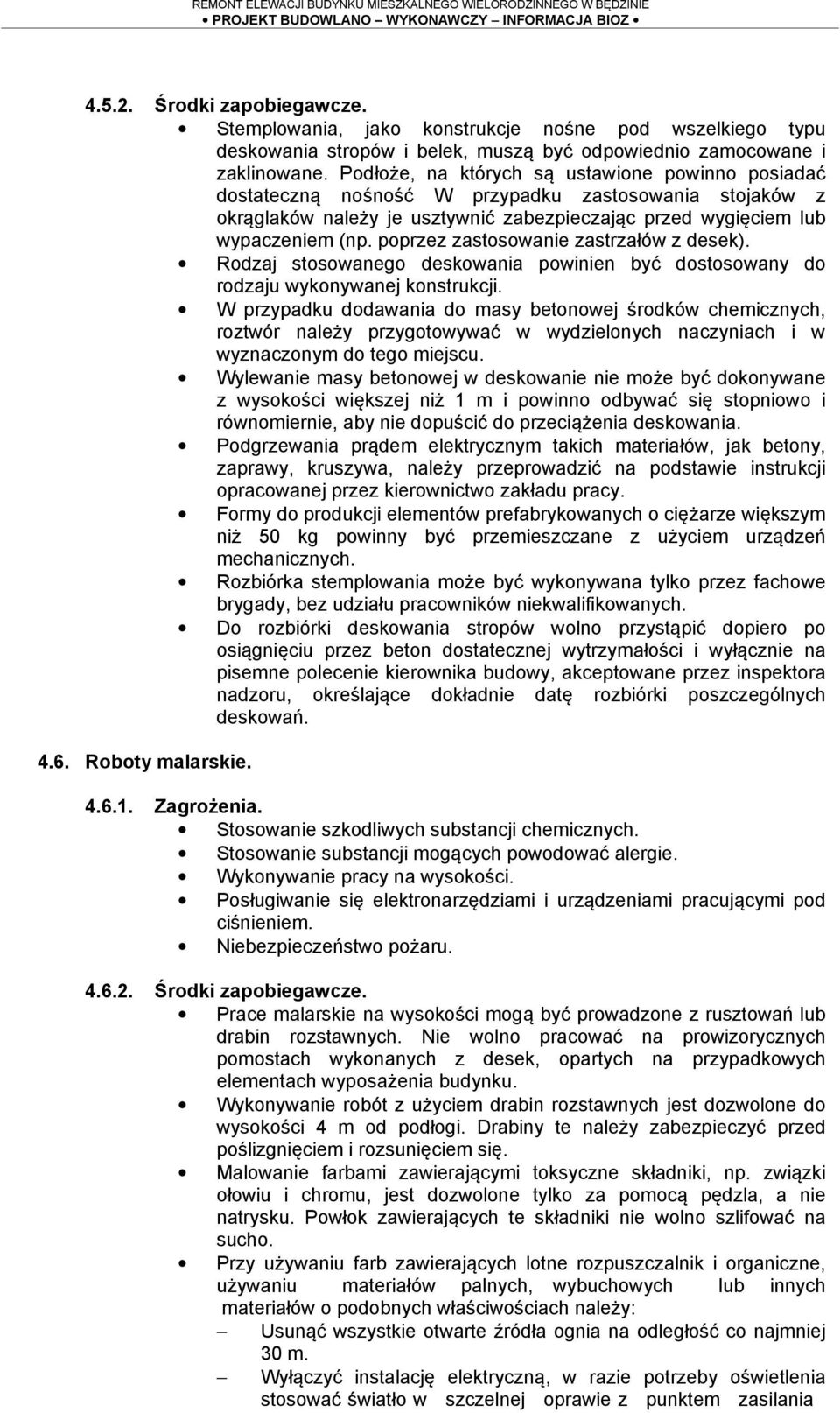 poprzez zastosowanie zastrzałów z desek). Rodzaj stosowanego deskowania powinien być dostosowany do rodzaju wykonywanej konstrukcji.