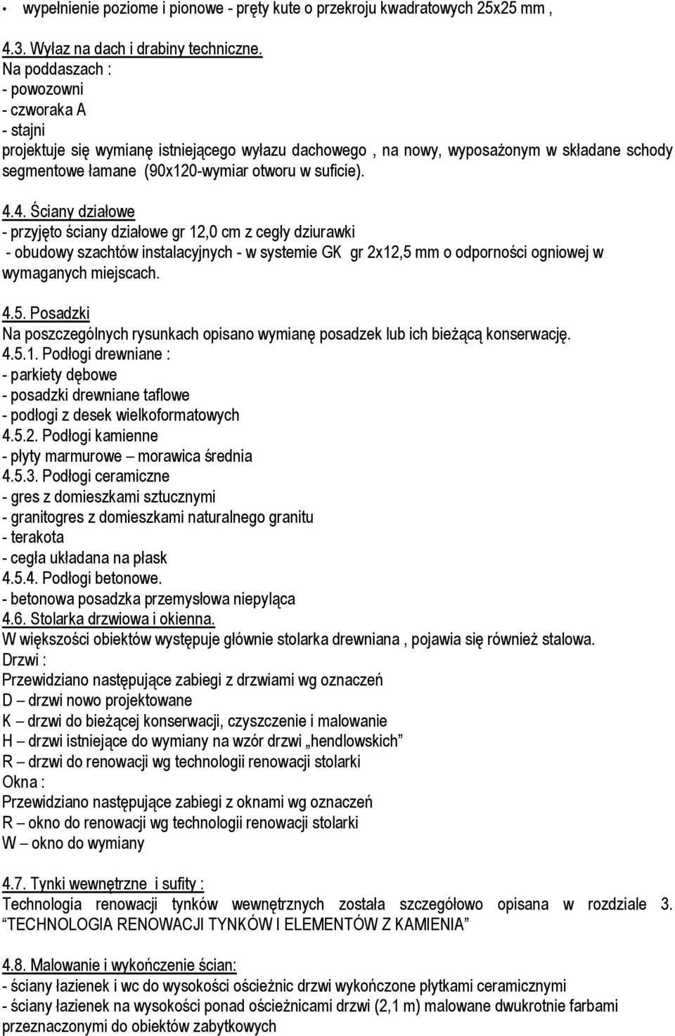 4. ᖠciany dziaᐠowe - przyjᆐto ᖰciany dziaᐠowe gr 12,0 cm z cegᐠy dziurawki - obudowy szachtów instalacyjnych - w systemie GK gr 2x12,5 