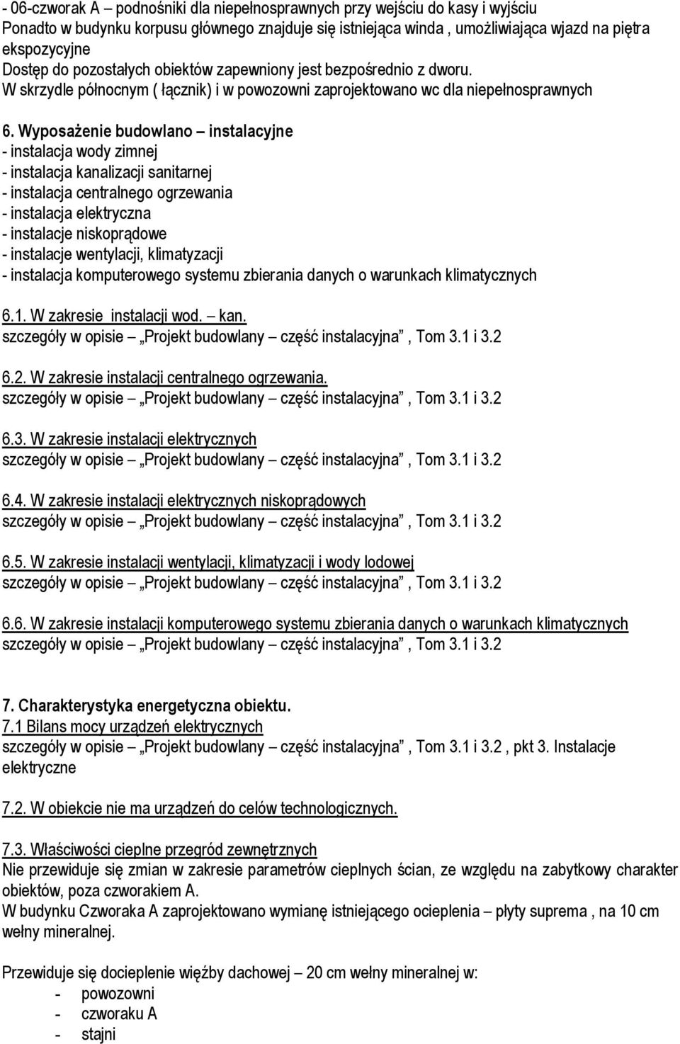 Wyposa enie budowlano instalacyjne - instalacja wody zimnej - instalacja kanalizacji sanitarnej - instalacja centralnego ogrzewania - instalacja elektryczna - instalacje niskoprၐdowe - instalacje