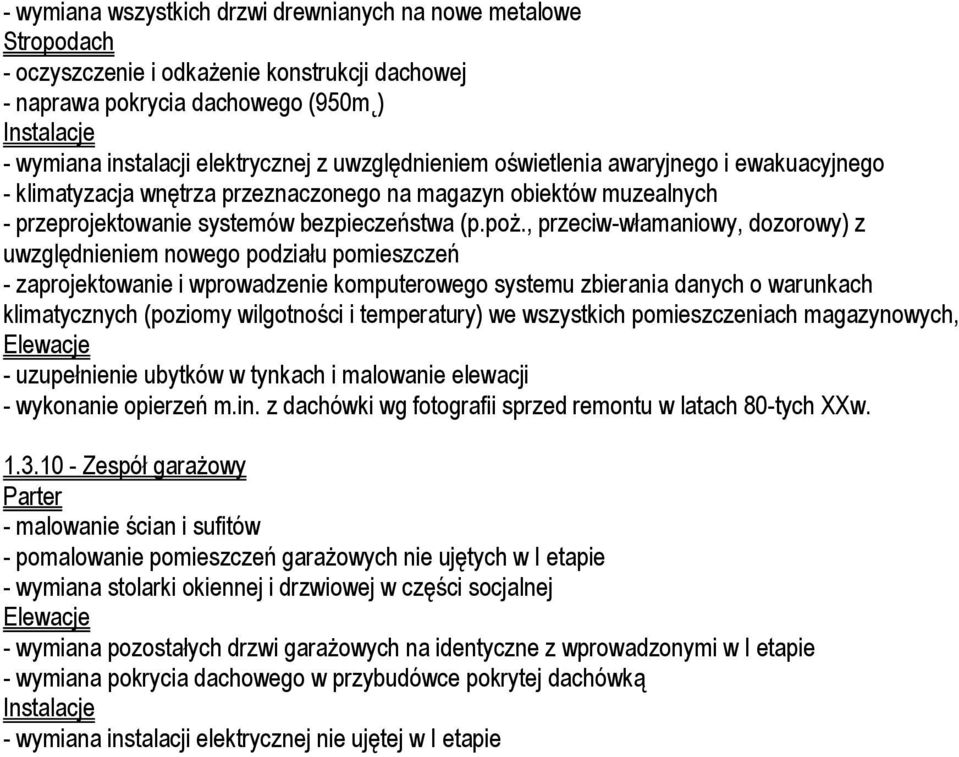 , przeciw-wᐠamaniowy, dozorowy) z uwzglᆐdnieniem nowego podziaᐠu pomieszczeᑀ - zaprojektowanie i wprowadzenie komputerowego systemu zbierania danych o warunkach klimatycznych (poziomy wilgotnoᖰci i