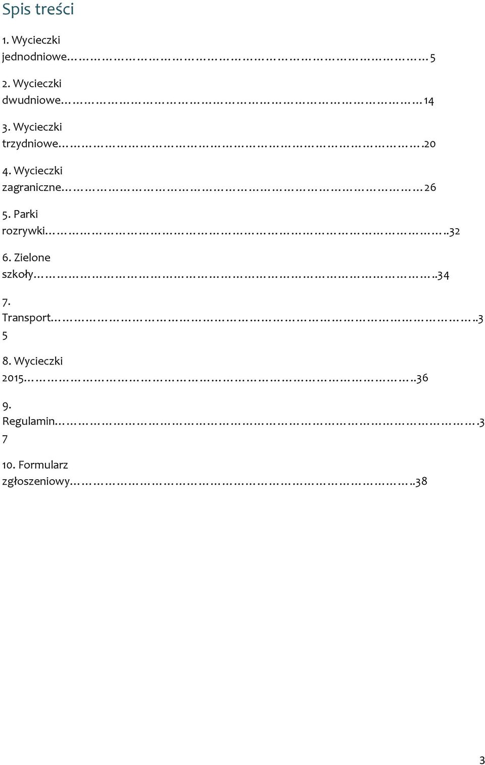 Wycieczki zagraniczne 26 5. Parki rozrywki..32 6.