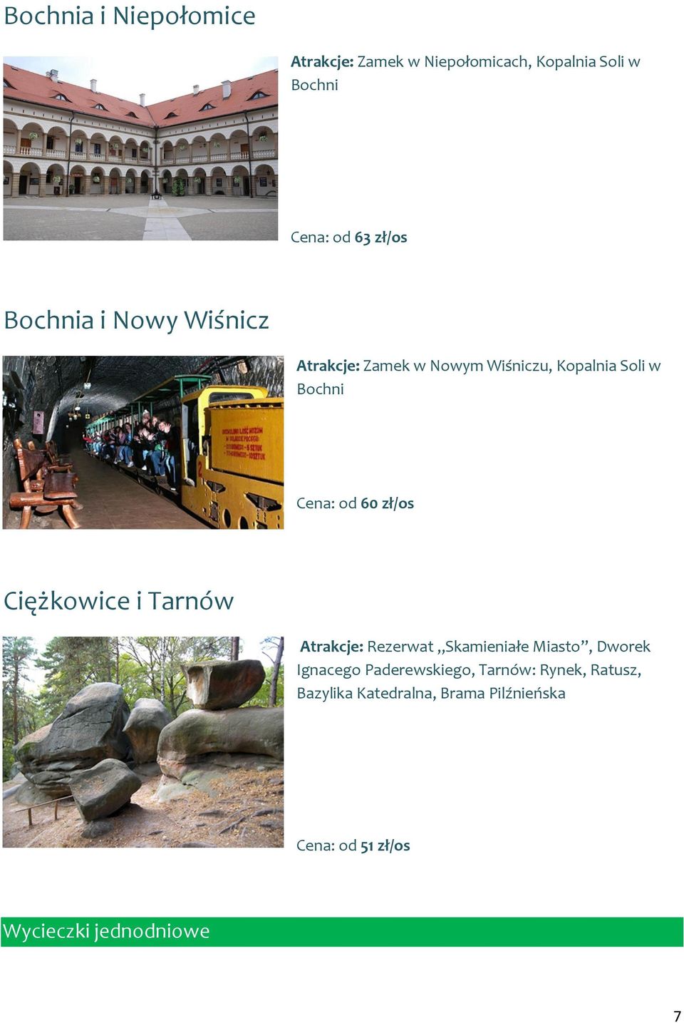 zł/os Ciężkowice i Tarnów Atrakcje: Rezerwat Skamieniałe Miasto, Dworek Ignacego Paderewskiego,