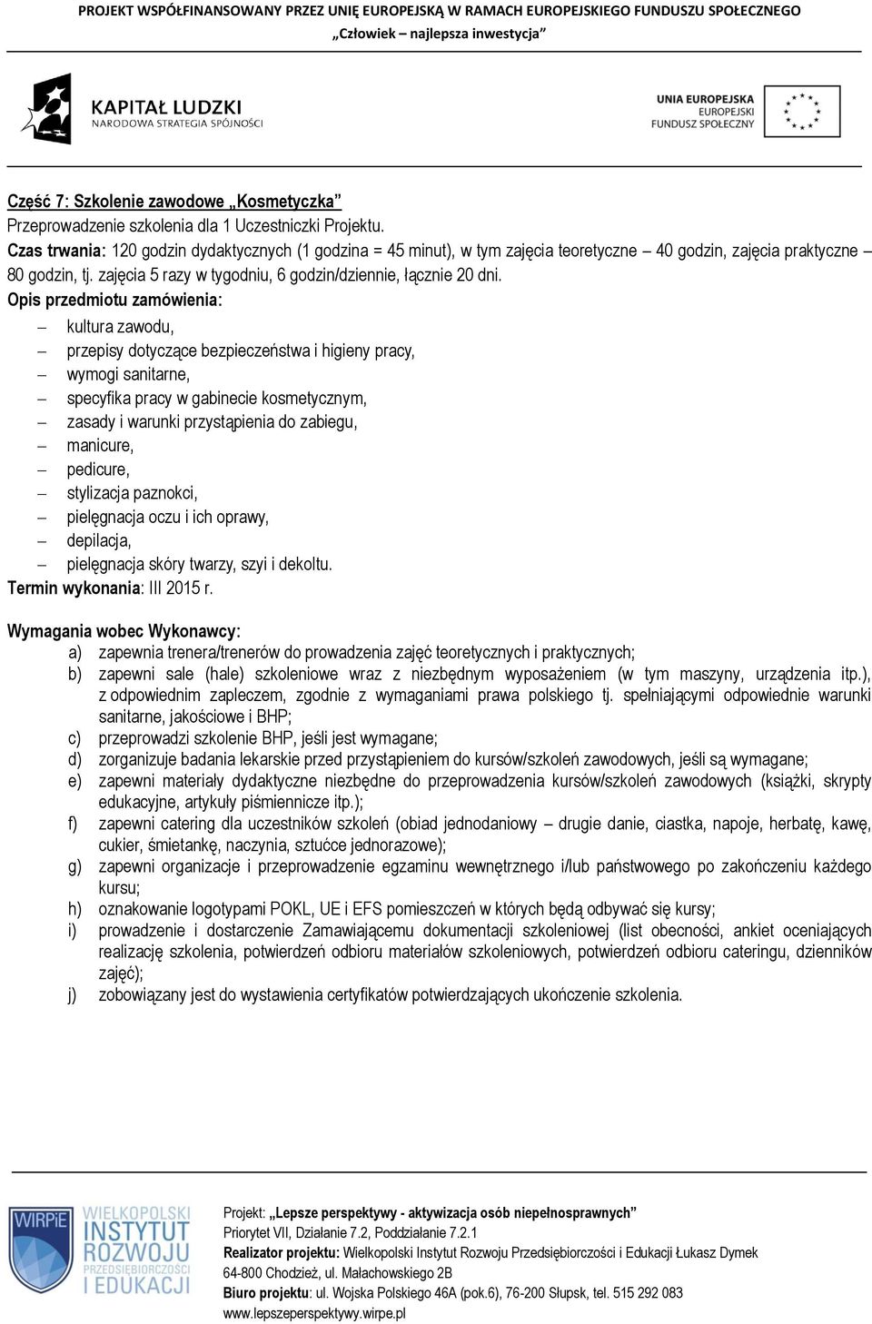 kultura zawodu, przepisy dotyczące bezpieczeństwa i higieny pracy, wymogi sanitarne, specyfika pracy w gabinecie kosmetycznym, zasady i warunki przystąpienia do zabiegu, manicure, pedicure,