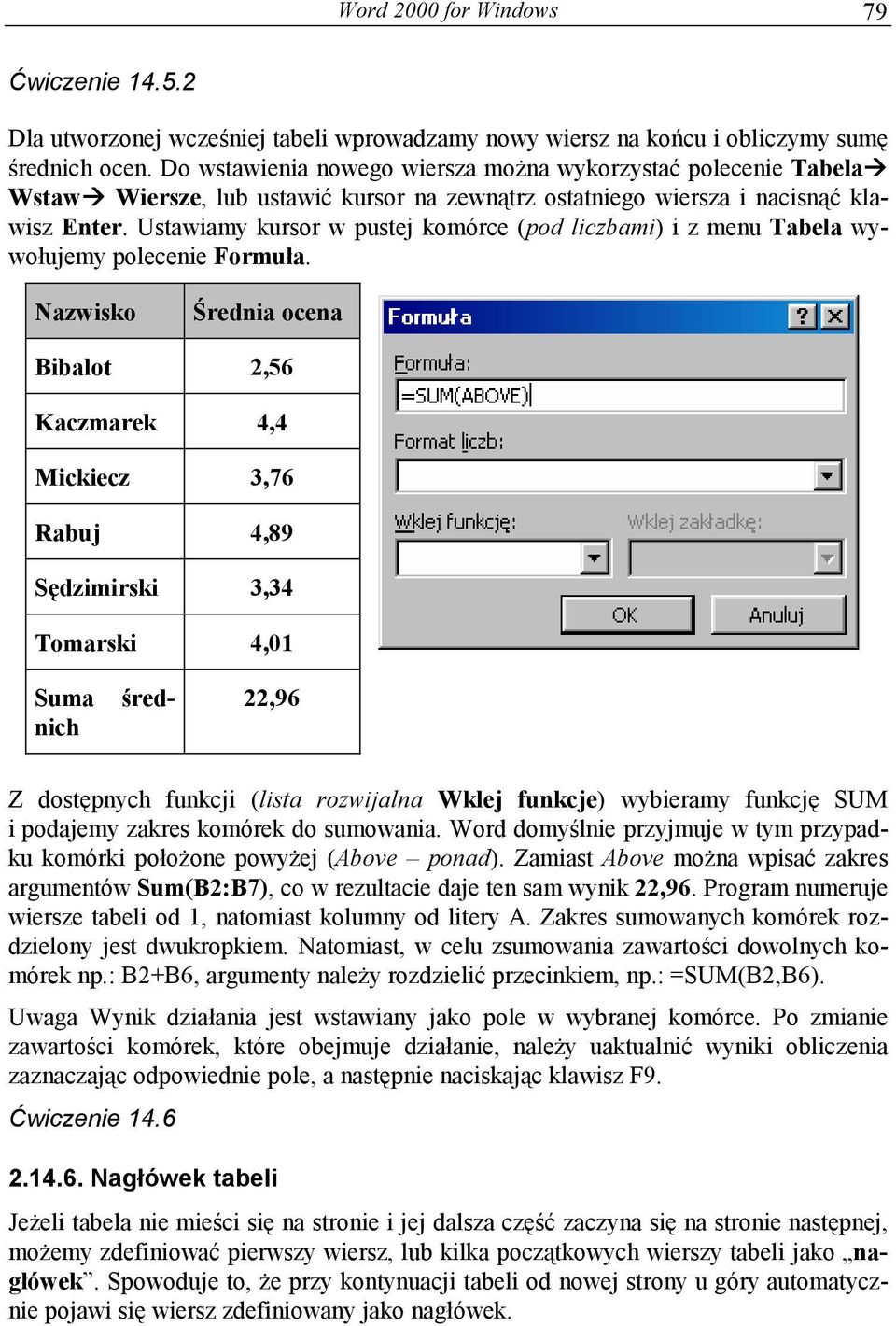 Ustawiamy kursor w pustej komórce (pod liczbami) i z menu Tabela wywołujemy polecenie Formuła.