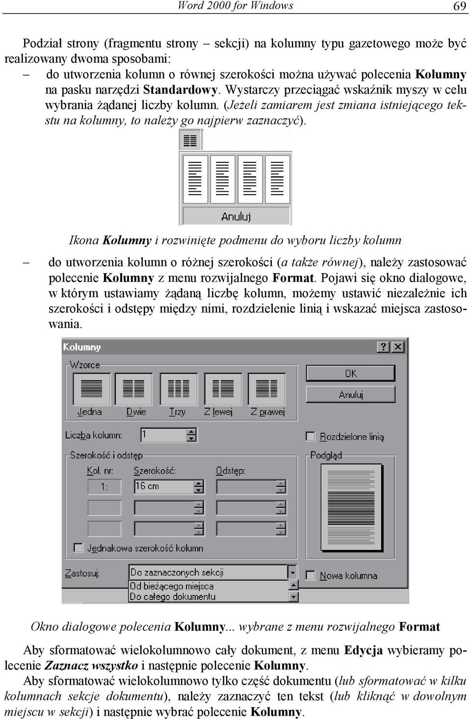 (Jeżeli zamiarem jest zmiana istniejącego tekstu na kolumny, to należy go najpierw zaznaczyć).