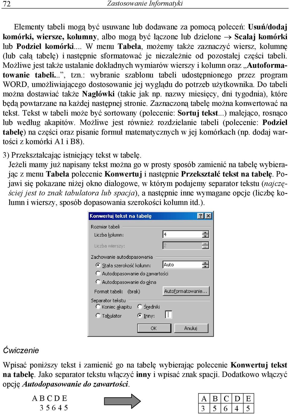 Możliwe jest także ustalanie dokładnych wymiarów wierszy i kolumn oraz Autoformatowanie tabeli..., tzn.