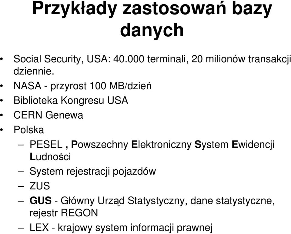 NASA - przyrost 100 MB/dzień Biblioteka Kongresu USA CERN Genewa Polska PESEL, Powszechny