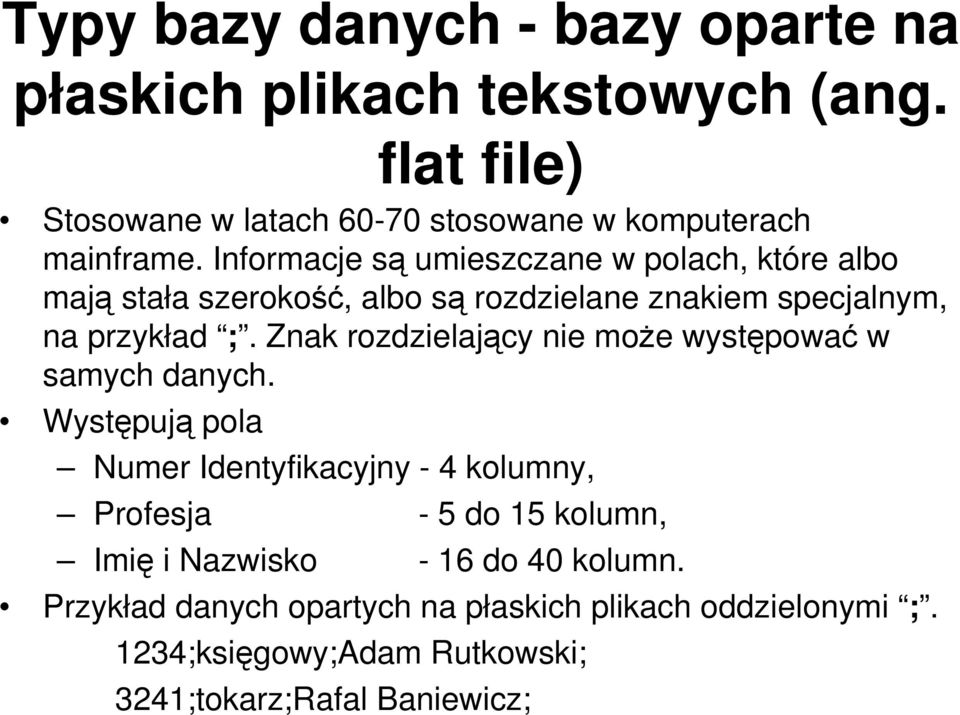 Znak rozdzielający nie może występować w samych danych.
