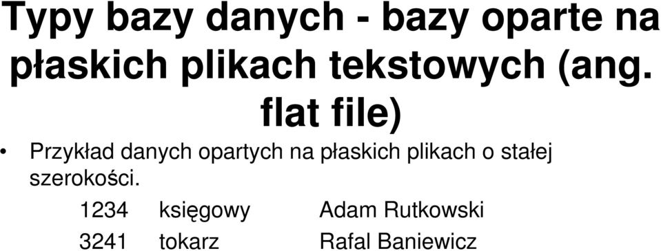 flat file) Przykład danych opartych na płaskich