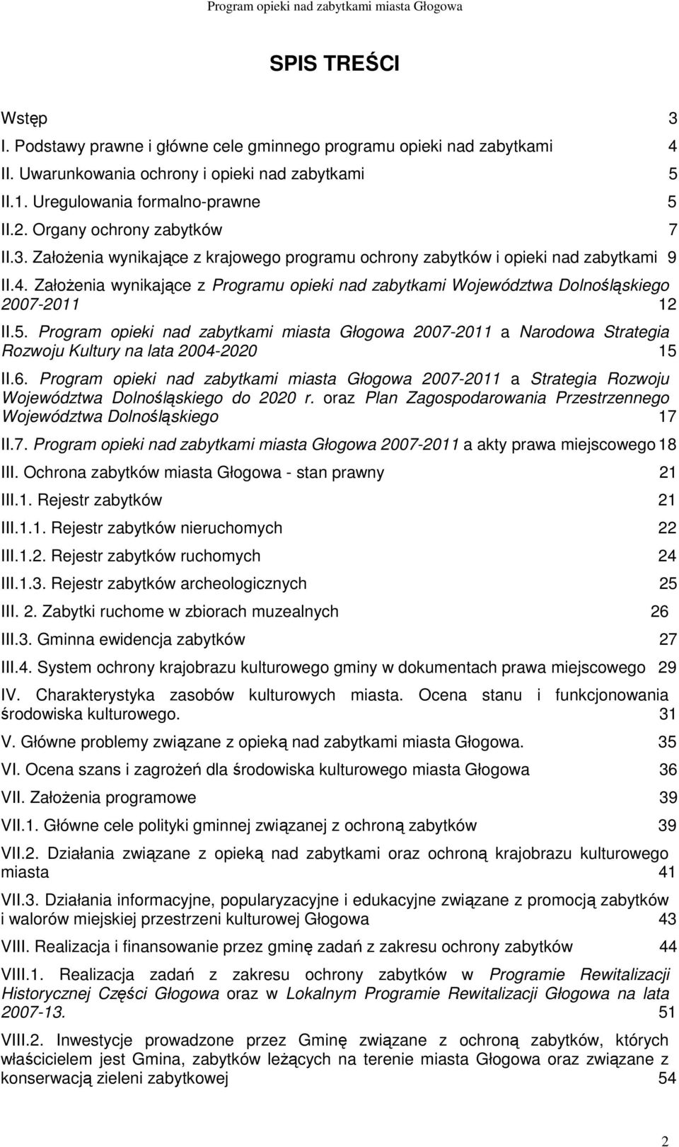 ZałoŜenia wynikające z Programu opieki nad zabytkami Województwa Dolnośląskiego 2007-2011 12 II.5.