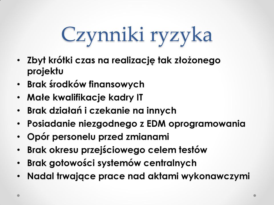 niezgodnego z EDM oprogramowania Opór personelu przed zmianami Brak okresu