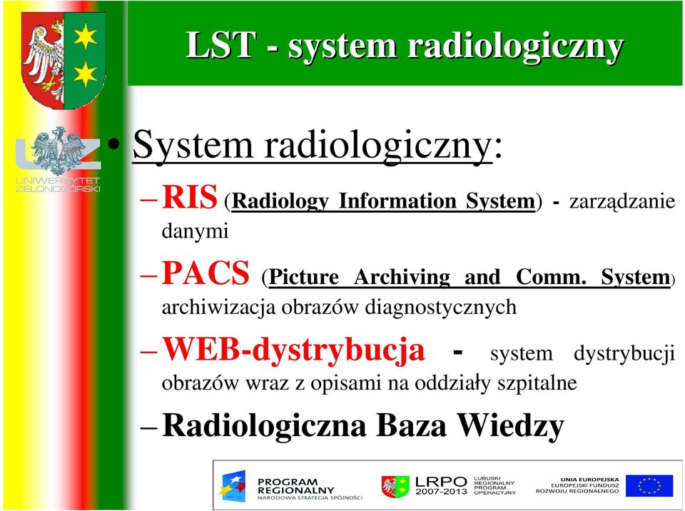 Comm. System) archiwizacja obrazów diagnostycznych WEB-dystrybucja -