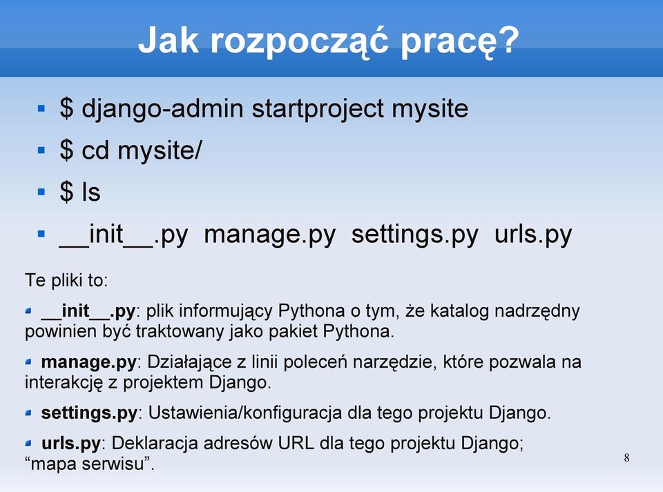 py: plik informujący Pythona o tym, że katalog nadrzędny powinien być traktowany jako pakiet Pythona. manage.