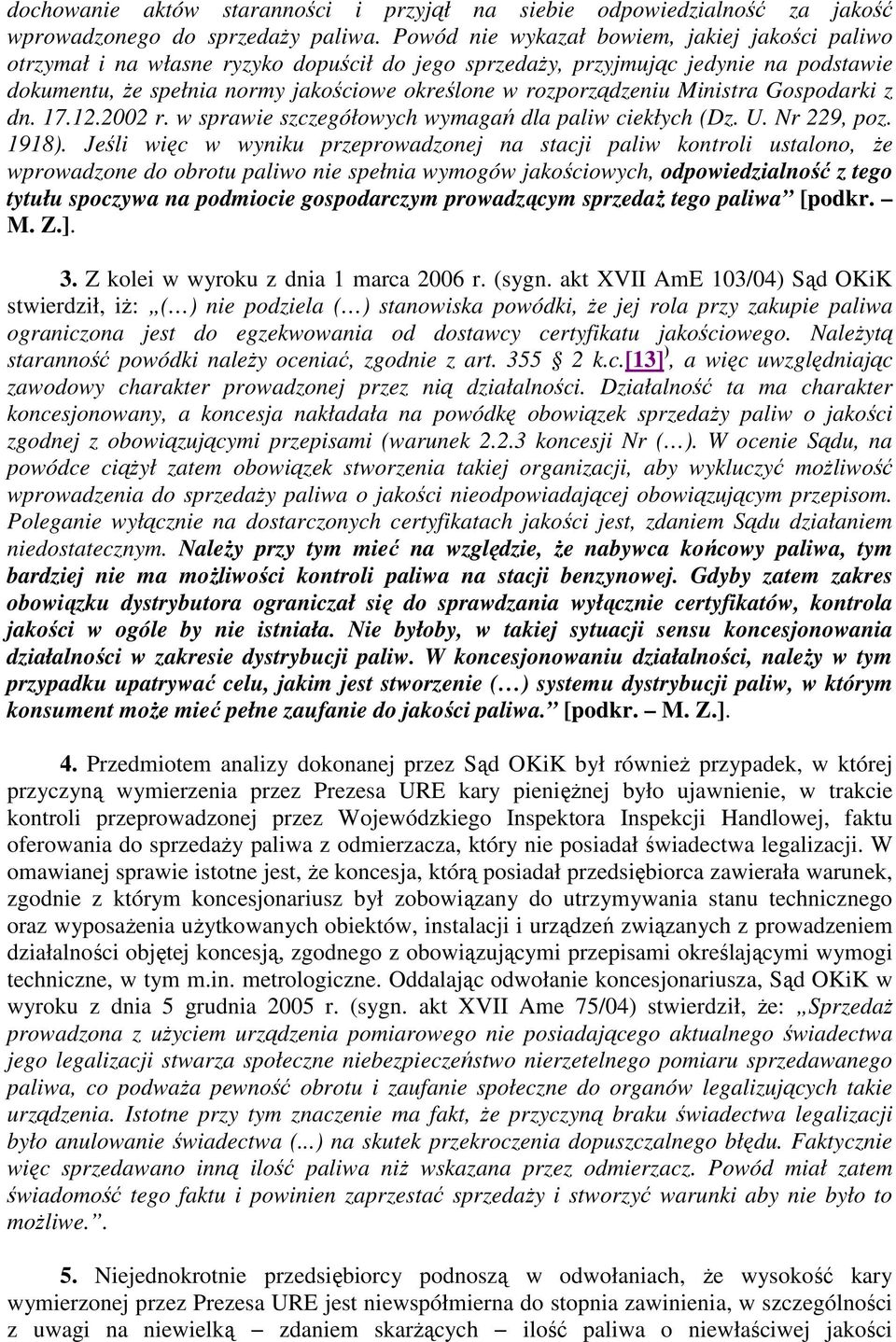 rozporządzeniu Ministra Gospodarki z dn. 17.12.2002 r. w sprawie szczegółowych wymagań dla paliw ciekłych (Dz. U. Nr 229, poz. 1918).