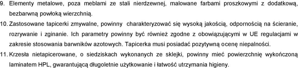 Ich parametry powinny być również zgodne z obowiązującymi w UE regulacjami w zakresie stosowania barwników azotowych.