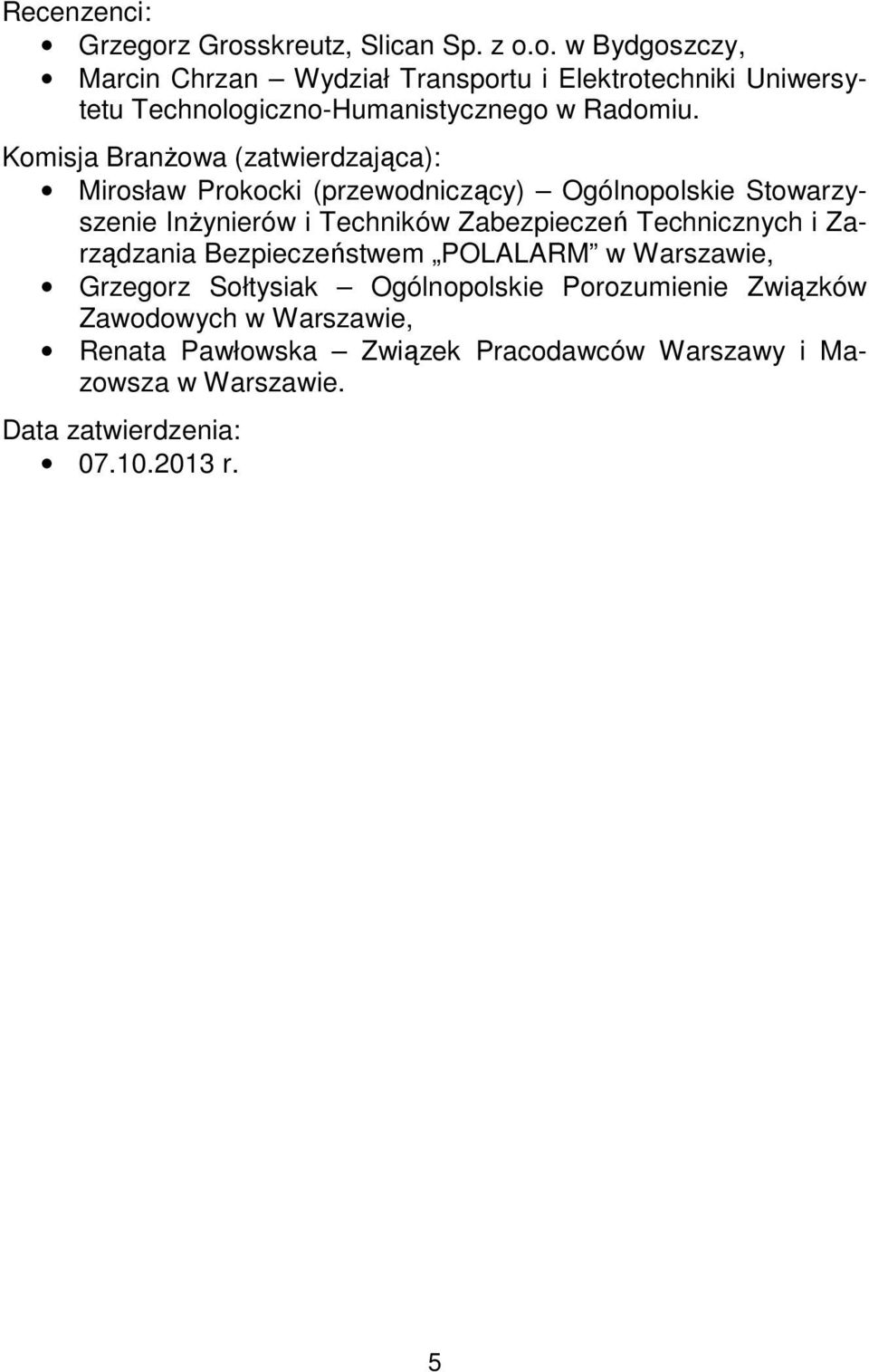 Technicznych i Zarządzania Bezpieczeństwem POLALARM w Warszawie, Grzegorz Sołtysiak Ogólnopolskie Porozumienie Związków Zawodowych w