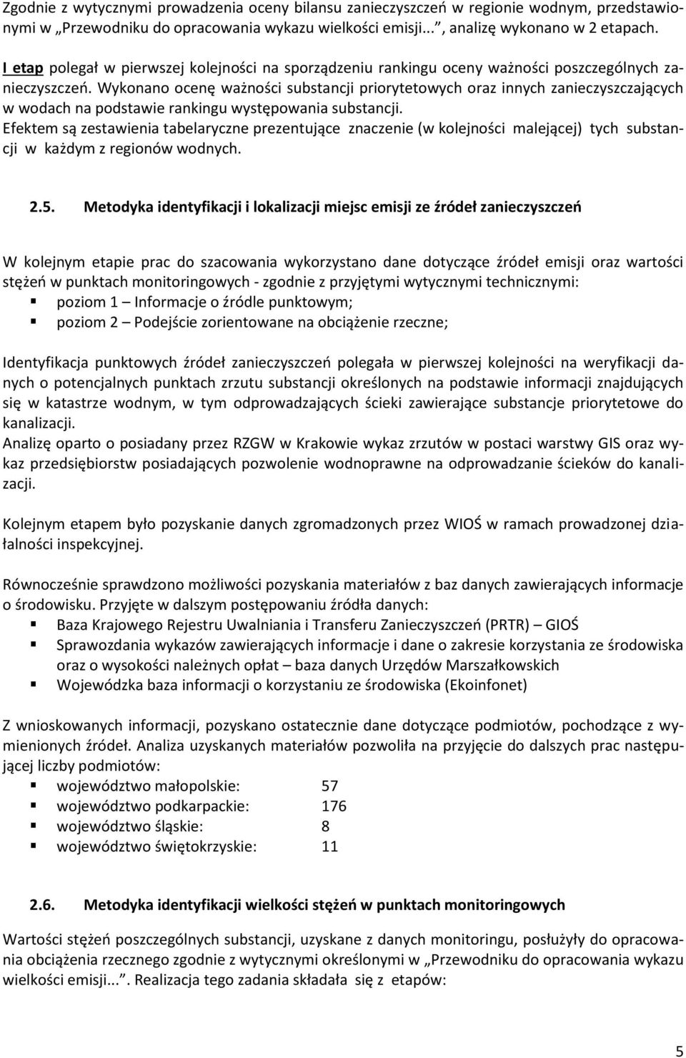 Wykonano ocenę ważności substancji priorytetowych oraz innych zanieczyszczających w wodach na podstawie rankingu występowania substancji.
