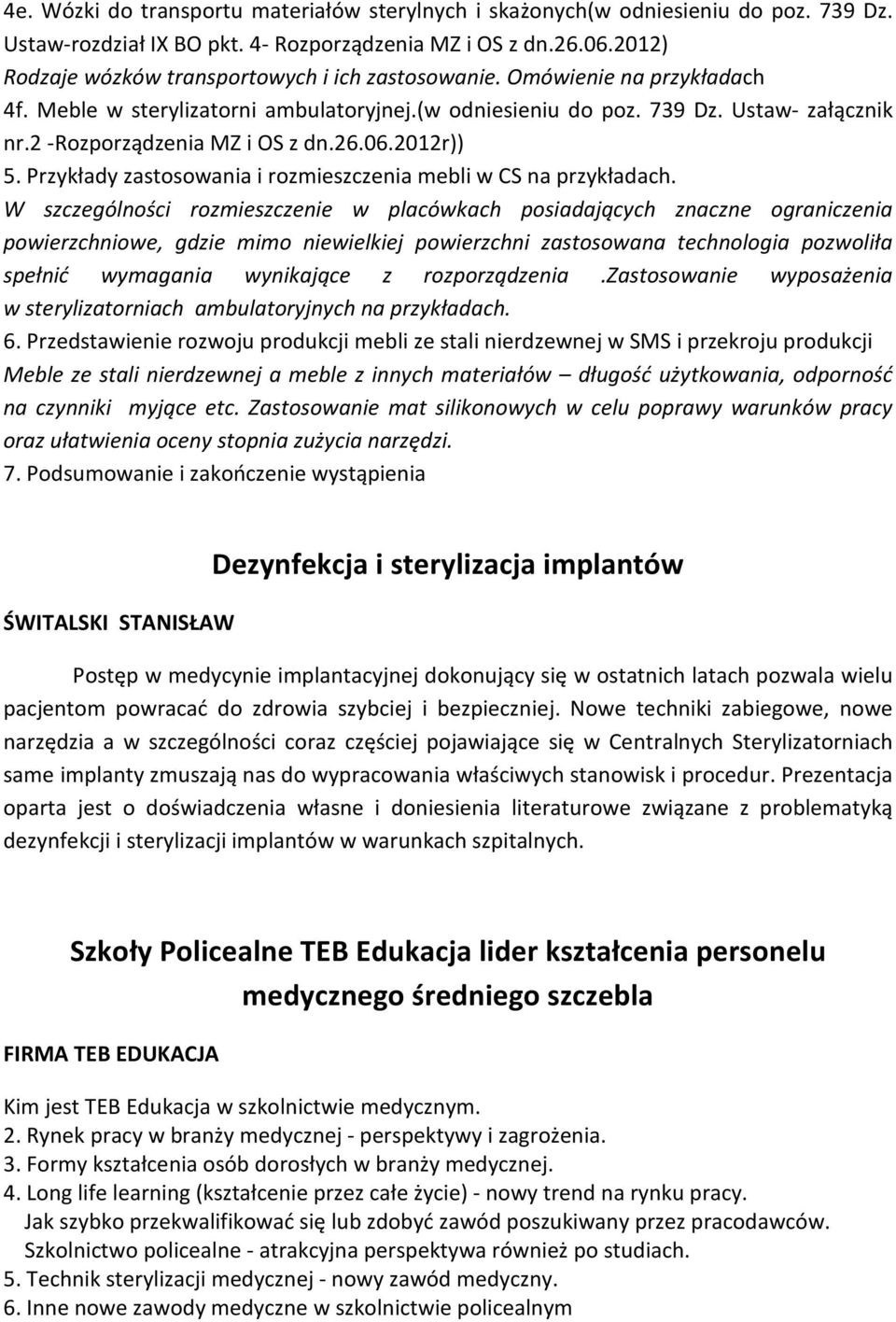 2 -Rozporządzenia MZ i OS z dn.26.06.2012r)) 5. Przykłady zastosowania i rozmieszczenia mebli w CS na przykładach.