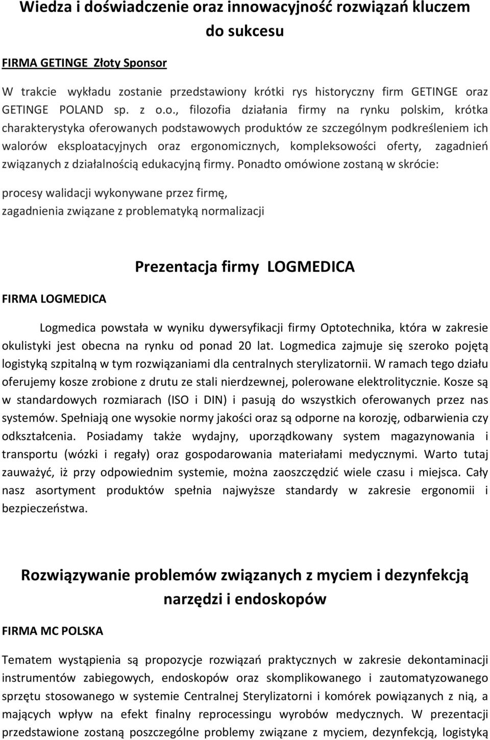 kompleksowości oferty, zagadnień związanych z działalnością edukacyjną firmy.