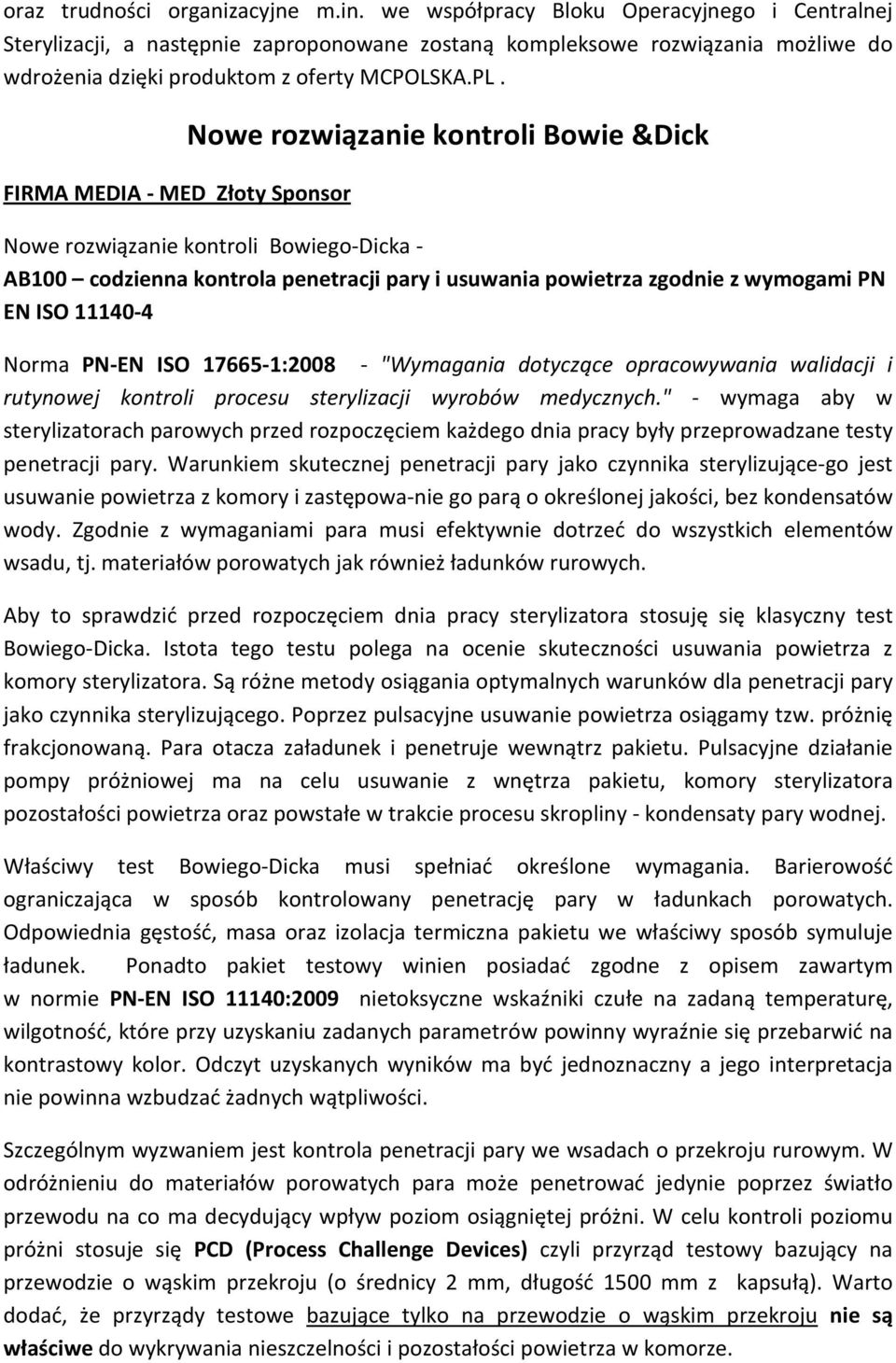 FIRMA MEDIA - MED Złoty Sponsor Nowe rozwiązanie kontroli Bowie &Dick Nowe rozwiązanie kontroli Bowiego-Dicka - AB100 codzienna kontrola penetracji pary i usuwania powietrza zgodnie z wymogami PN EN