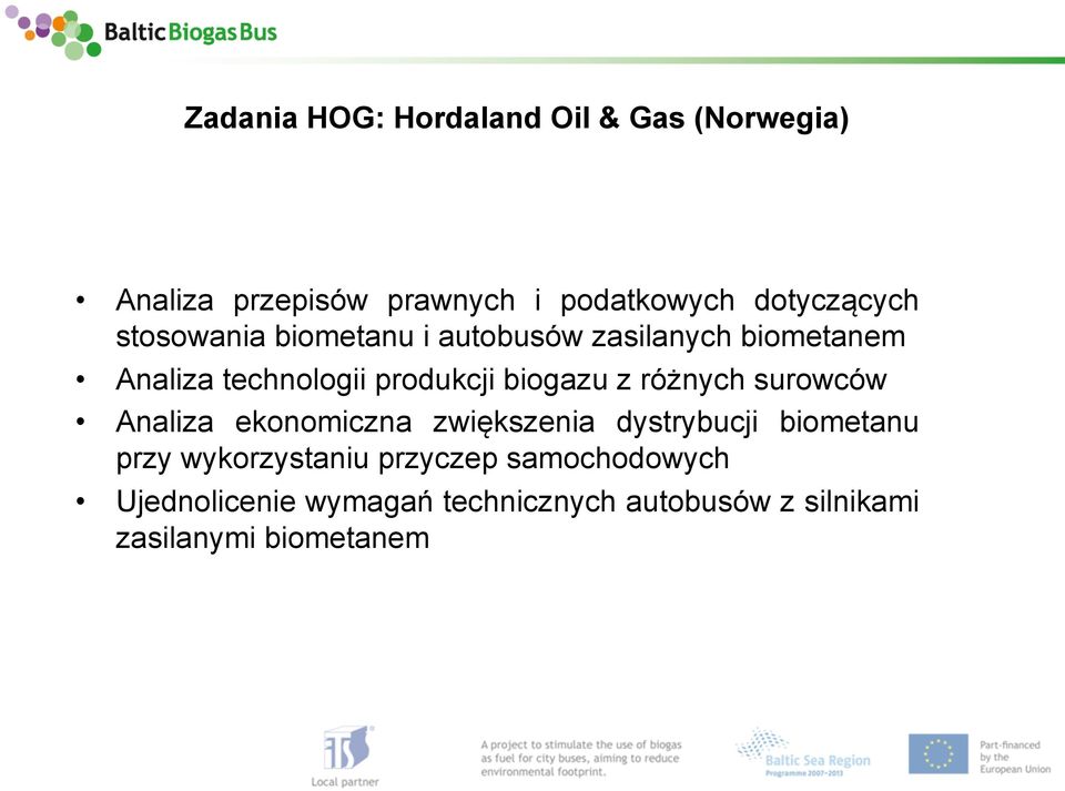 produkcji biogazu z różnych surowców Analiza ekonomiczna zwiększenia dystrybucji biometanu przy