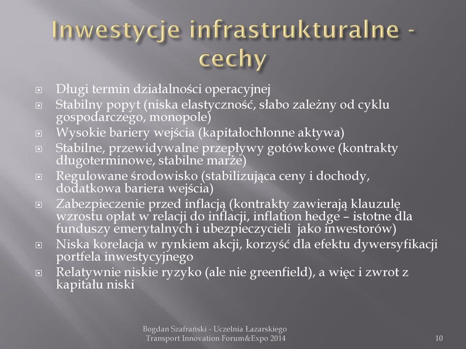 Zabezpieczenie przed inflacją (kontrakty zawierają klauzulę wzrostu opłat w relacji do inflacji, inflation hedge istotne dla funduszy emerytalnych i ubezpieczycieli jako