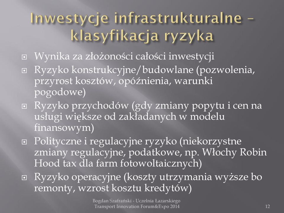 modelu finansowym) Polityczne i regulacyjne ryzyko (niekorzystne zmiany regulacyjne, podatkowe, np.