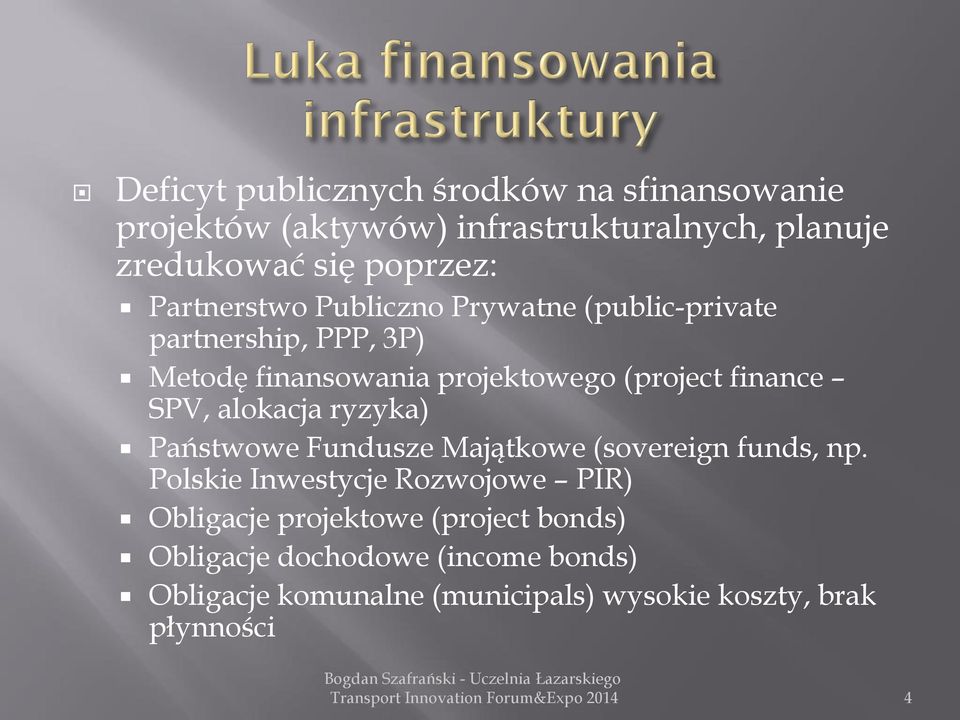 SPV, alokacja ryzyka) Państwowe Fundusze Majątkowe (sovereign funds, np.
