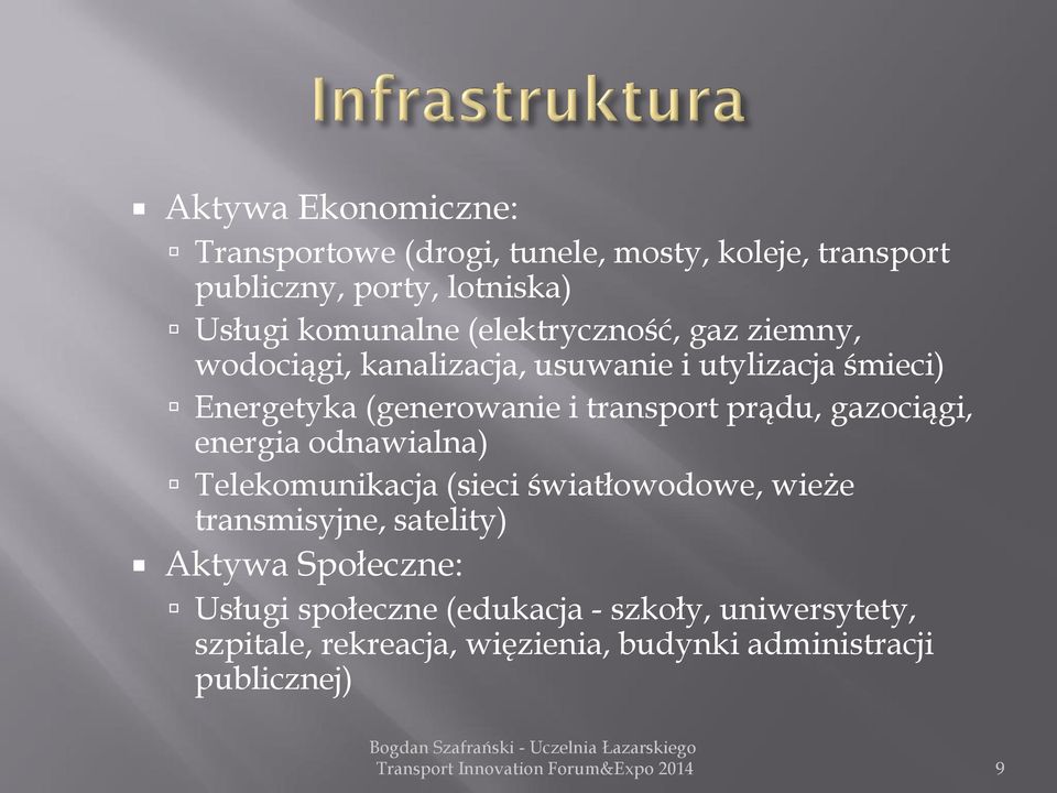prądu, gazociągi, energia odnawialna) Telekomunikacja (sieci światłowodowe, wieże transmisyjne, satelity) Aktywa