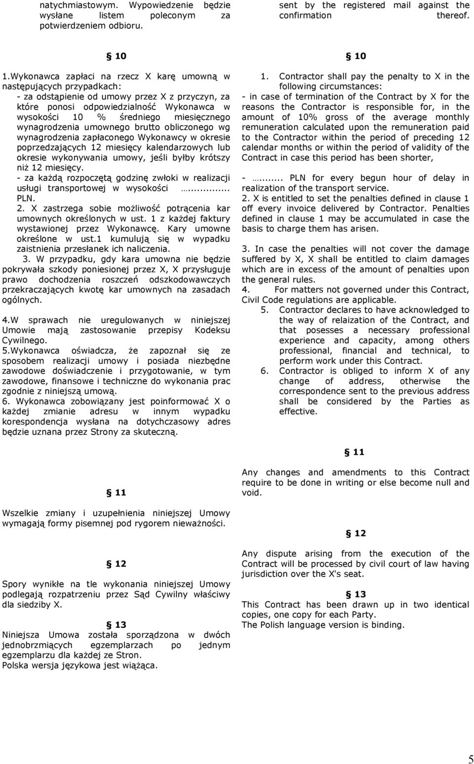wynagrodzenia umownego brutto obliczonego wg wynagrodzenia zapłaconego Wykonawcy w okresie poprzedzających 12 miesięcy kalendarzowych lub okresie wykonywania umowy, jeśli byłby krótszy niż 12