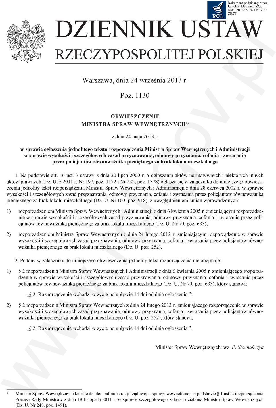 policjantów równoważnika pieniężnego za brak lokalu mieszkalnego 1. Na podstawie art. 16 ust. 3 ustawy z dnia 20 lipca 2000 r. o ogłaszaniu aktów normatywnych i niektórych innych aktów prawnych (Dz.