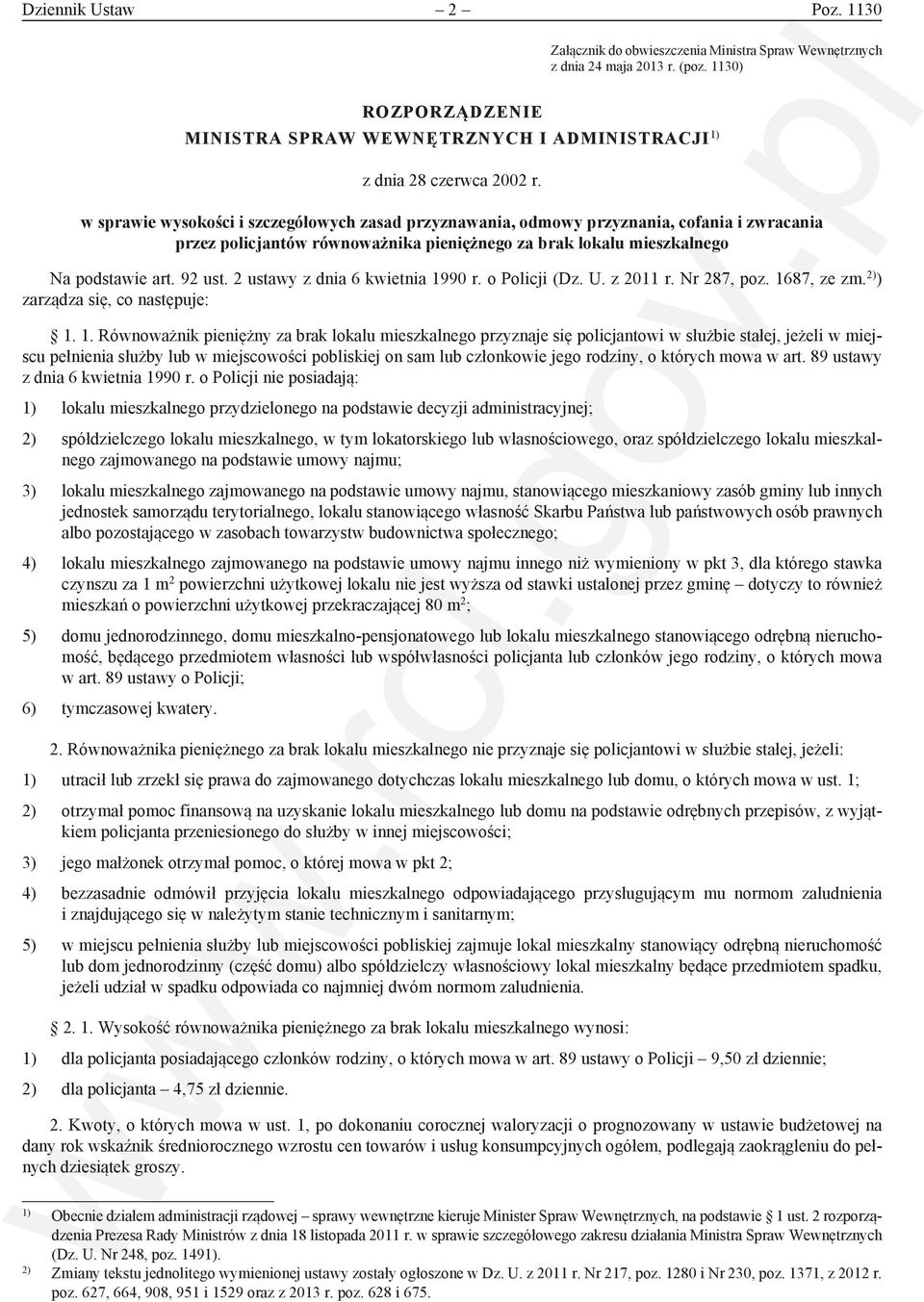 w sprawie wysokości i szczegółowych zasad przyznawania, odmowy przyznania, cofania i zwracania przez policjantów równoważnika pieniężnego za brak lokalu mieszkalnego Na podstawie art. 92 ust.