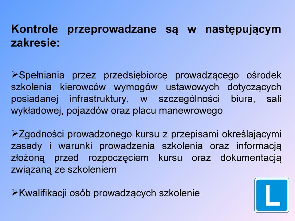 oraz placu manewrowego Zgodności prowadzonego kursu z przepisami określającymi zasady i warunki prowadzenia szkolenia