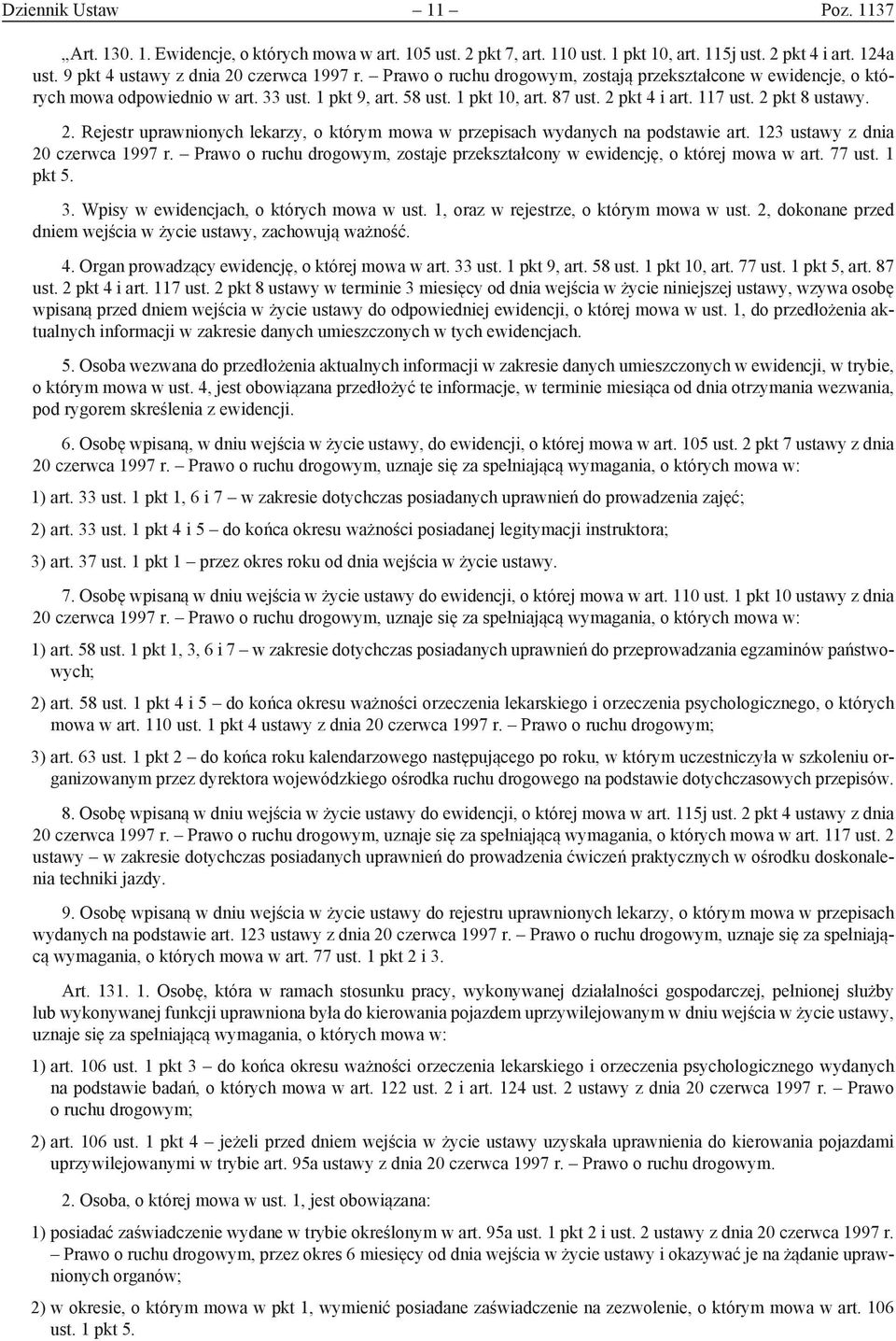 pkt 4 i art. 117 ust. 2 pkt 8 ustawy. 2. Rejestr uprawnionych lekarzy, o którym mowa w przepisach wydanych na podstawie art. 123 ustawy z dnia 20 czerwca 1997 r.