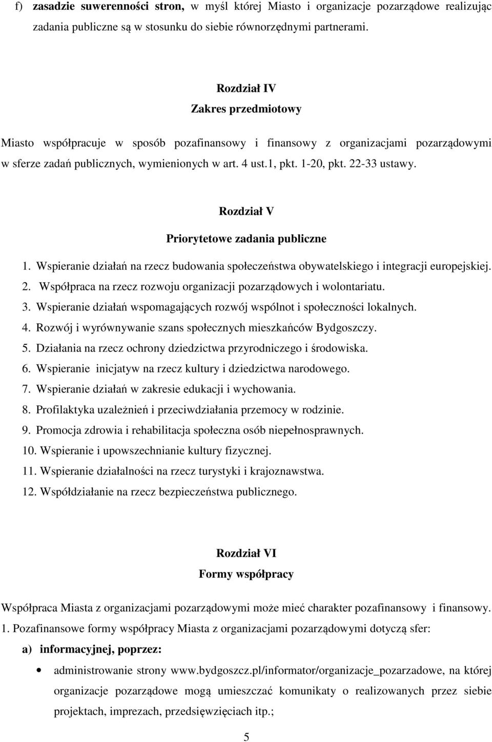 22-33 ustawy. Rozdział V Priorytetowe zadania publiczne 1. Wspieranie działań na rzecz budowania społeczeństwa obywatelskiego i integracji europejskiej. 2.