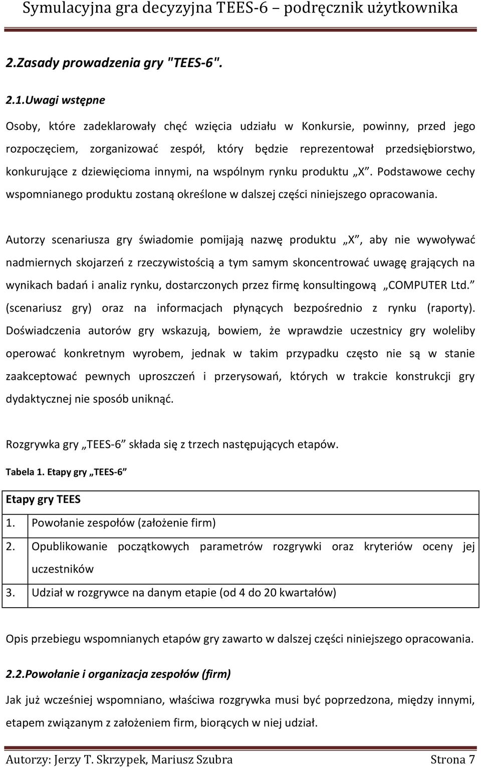dziewięcioma innymi, na wspólnym rynku produktu X. Podstawowe cechy wspomnianego produktu zostaną określone w dalszej części niniejszego opracowania.