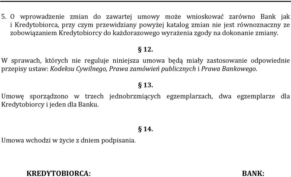W sprawach, których nie reguluje niniejsza umowa będą miały zastosowanie odpowiednie przepisy ustaw: Kodeksu Cywilnego, Prawa zamówień publicznych i