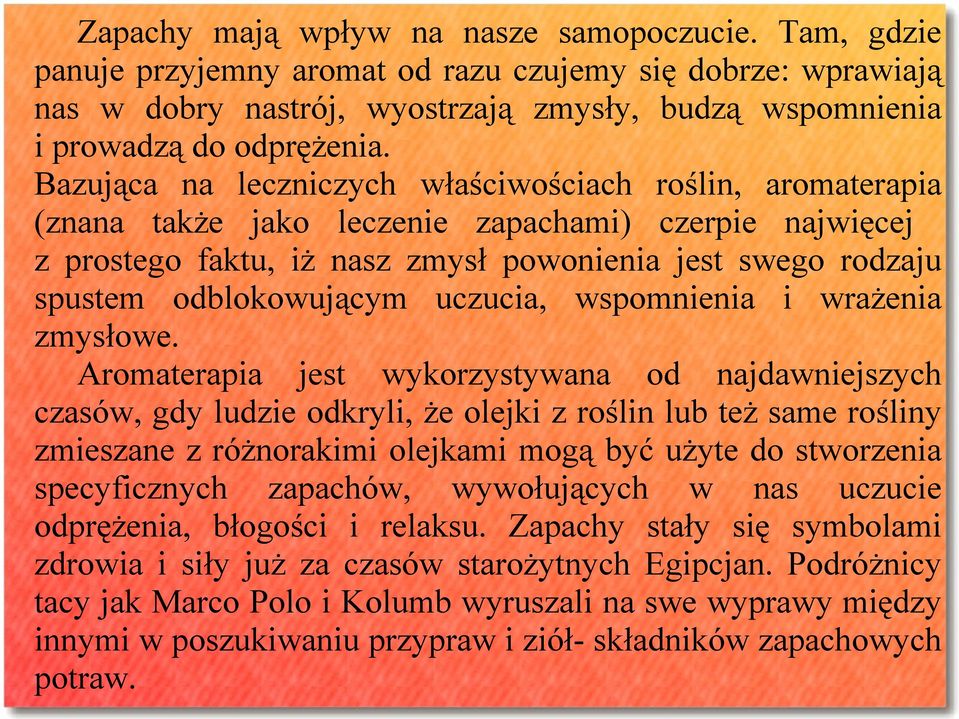 odblokowującym uczucia, wspomnienia i wrażenia zmysłowe.