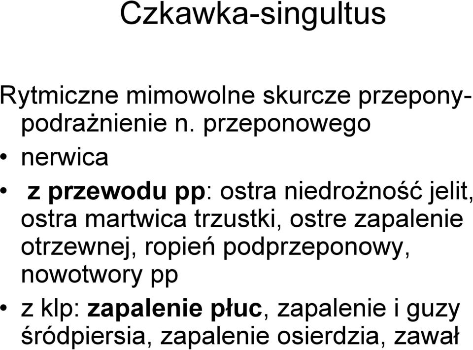 martwica trzustki, ostre zapalenie otrzewnej, ropień podprzeponowy,