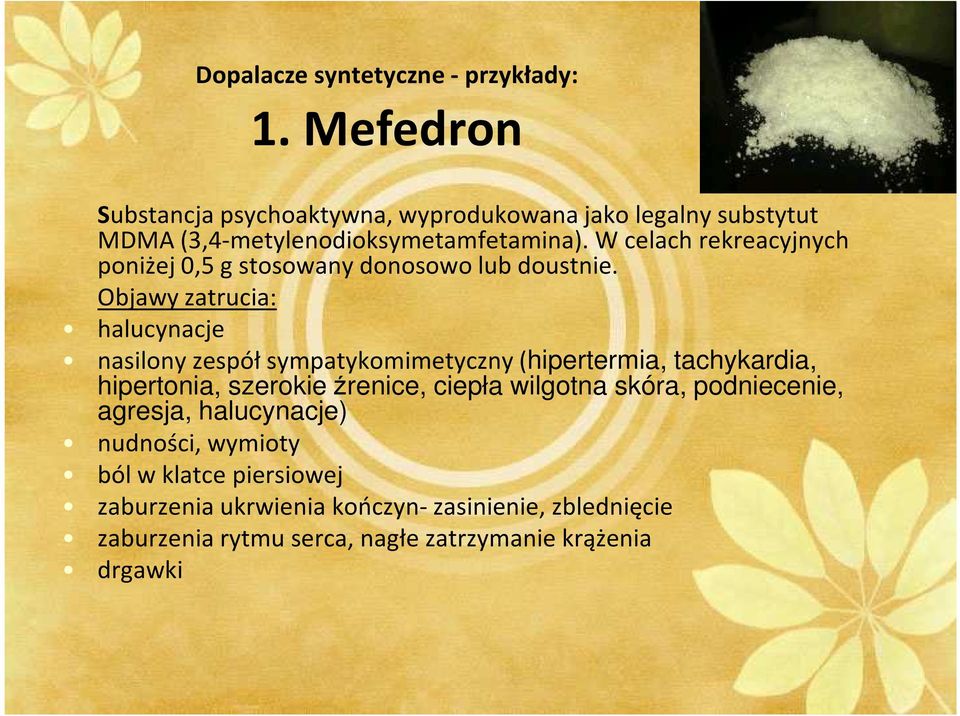W celach rekreacyjnych poniżej 0,5 g stosowany donosowo lub doustnie.