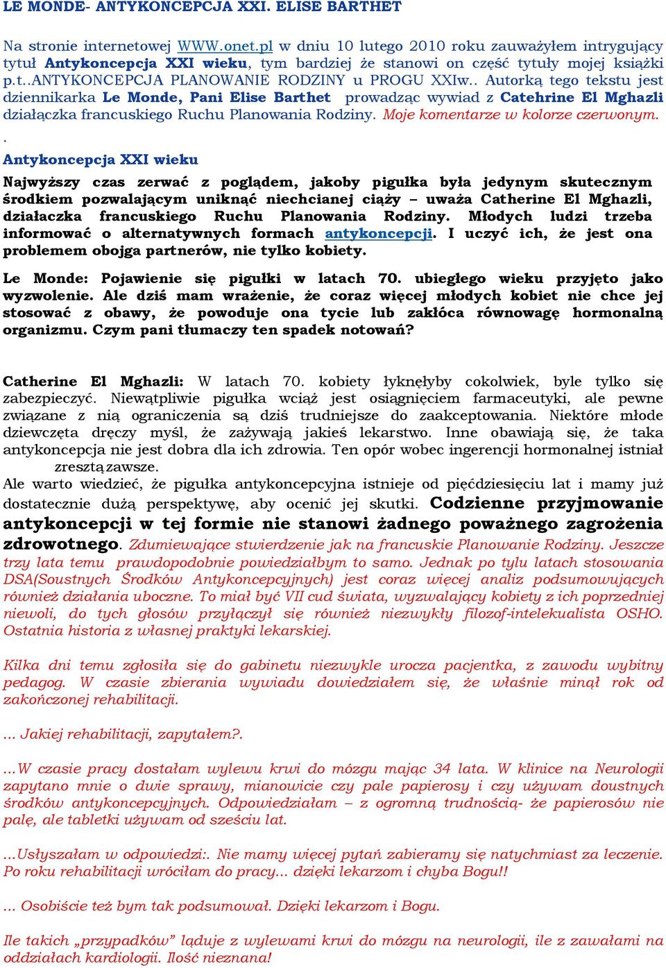 . Autorką tego tekstu jest dziennikarka Le Monde, Pani Elise Barthet prowadząc wywiad z Catehrine El Mghazli działączka francuskiego Ruchu Planowania Rodziny. Moje komentarze w kolorze czerwonym.