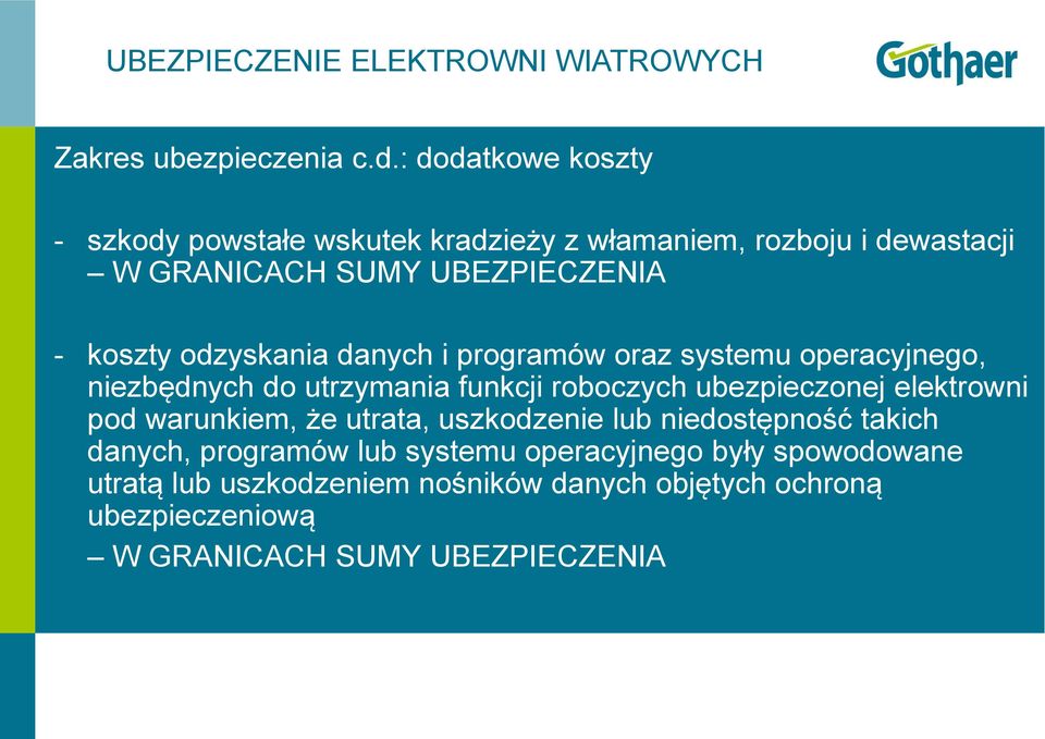 odzyskania danych i programów oraz systemu operacyjnego, niezbędnych do utrzymania funkcji roboczych ubezpieczonej elektrowni pod