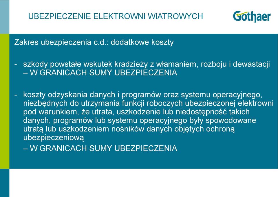 odzyskania danych i programów oraz systemu operacyjnego, niezbędnych do utrzymania funkcji roboczych ubezpieczonej elektrowni pod