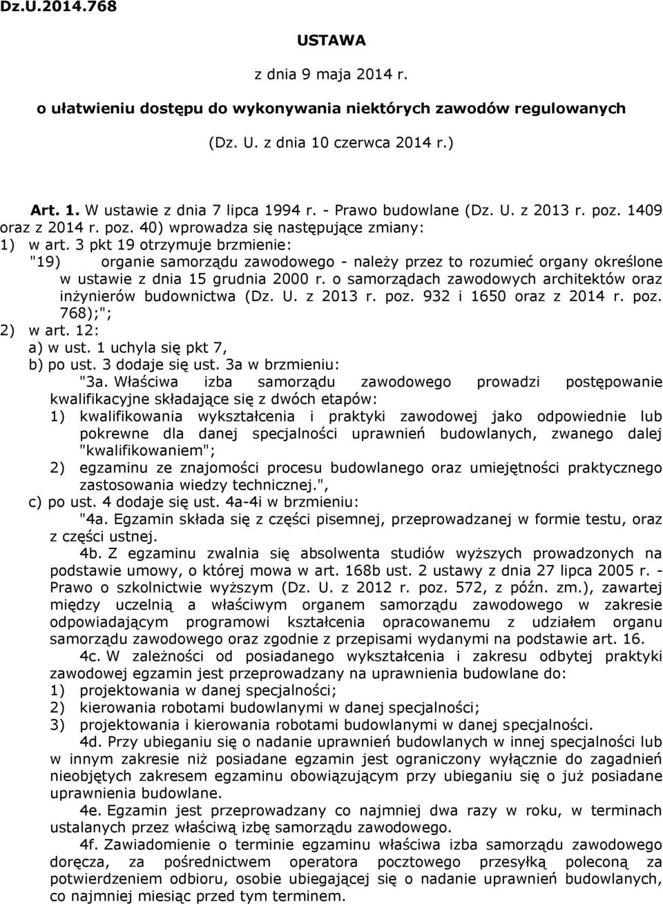 3 pkt 19 otrzymuje brzmienie: "19) organie samorządu zawodowego - należy przez to rozumieć organy określone w ustawie z dnia 15 grudnia 2000 r.